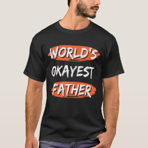 T-shirt Le Père le plus Okayest du monde dit Humour sarcas