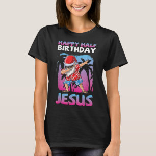 T-shirt Le Père Noël Dabbing Joyeux Demi-Anniversaire Jésu