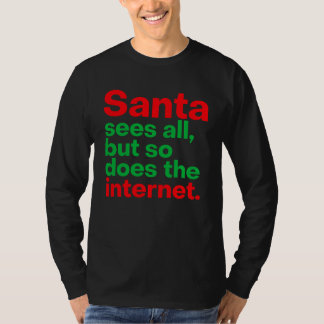T-shirt Le Père Noël voit tout, mais Internet aussi.