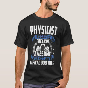 T-shirt Le Physicien N'Est Pas Un Titre Officiel De Travai
