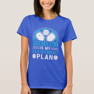 T-shirt Le pickleball est mon plan de retraite Drôle de re