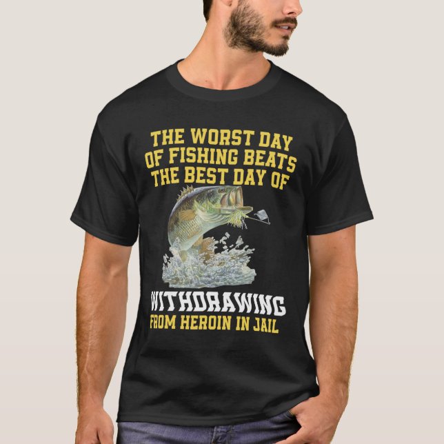 T-shirt Le Pire Jour De Pêche Est Le Meilleur Jour D'Espri (Devant)