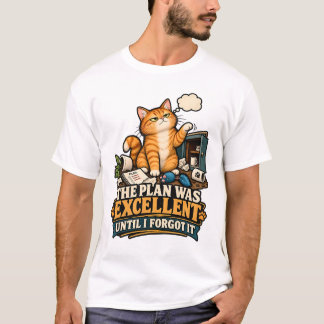 T-SHIRT LE PLAN ÉTAIT EXCELLENT JUSQU'À CE QUE JE L'OUBLIE