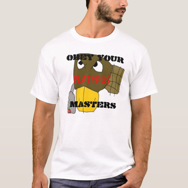 T-shirt le platymaster, OBÉISSENT VOS MAÎTRES, (Devant)