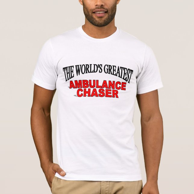 T-shirt Le plus grand chasseur d'ambulance du monde (Devant)