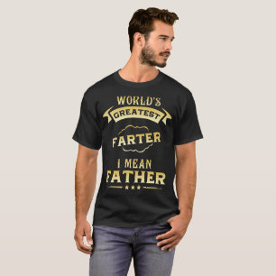 T-shirt le plus grand farter du monde je veux dire le pèr
