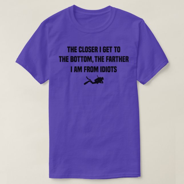 T-shirt Le plus près je arrive au fond Funny plongée sous- (Design devant)