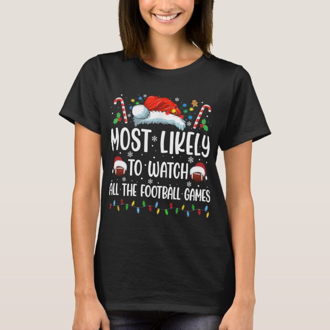 T-shirt Le Plus Probable À Regarder Tous Les Jeux De Footb (Devant)