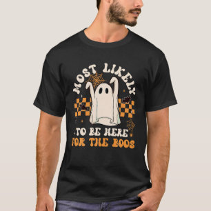 T-shirt Le Plus Probable D'Être Ici Pour Le Fantôme Éffray