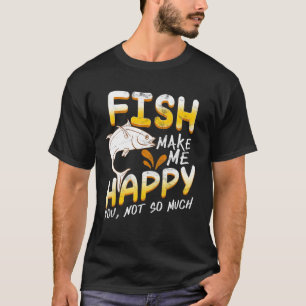T-shirt Le poisson ME rend heureux Toi pas tant Présent