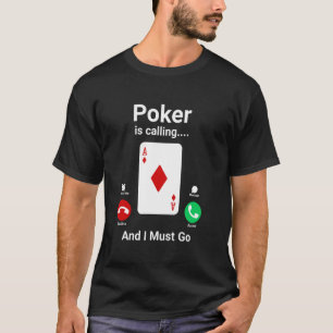 T-shirt Le poker m'appelle et je dois y aller Funny Poker