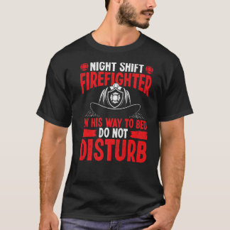 T-shirt Le pompier de nuit Shift en route pour se coucher