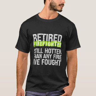 T-shirt Le pompier qui prend sa retraite est toujours plus