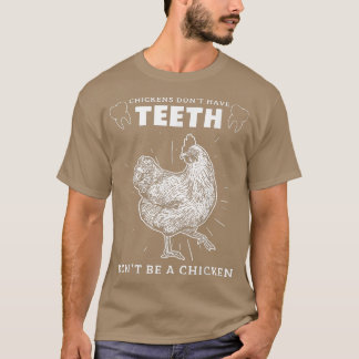 T-shirt Le poulet n'a pas de dents ne pas être un poulet d
