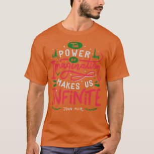 T-shirt Le pouvoir de l'imagination nous rend infinis