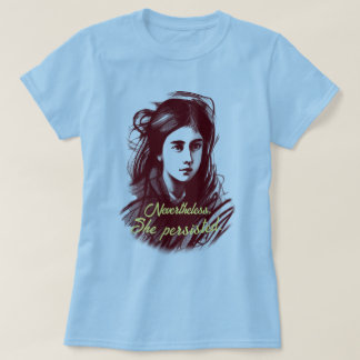 T-shirt Le pouvoir des femmes : Elle a néanmoins persisté