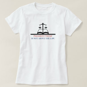 T-shirt Le président Trump n'est pas au-dessus de l'échell