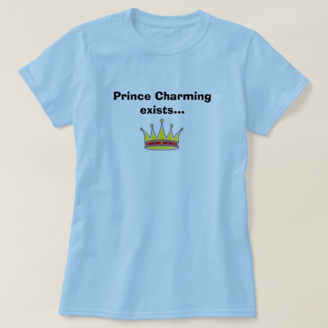 T-shirt Le prince charme existe… (Design devant)