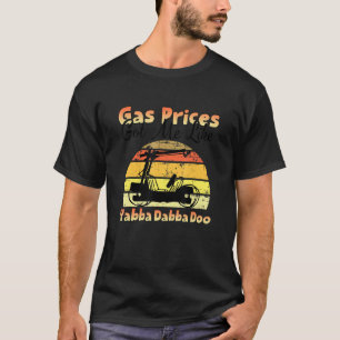 T-shirt Le Prix Du Gaz M'A Amené Comme Yabba Dabba Doo App