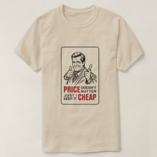 T-shirt Le prix n'a pas d'importance, gardez-le juste bon 