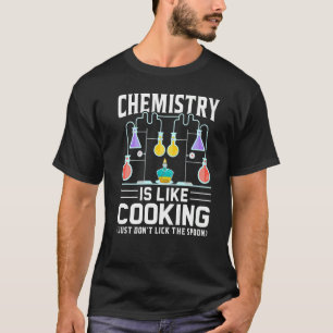 T-shirt Le professeur de chimie est comme la Cuisine juste