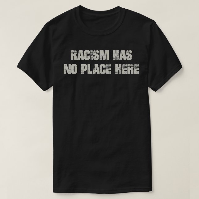 T-shirt Le racisme n'a pas sa place ici (Design devant)