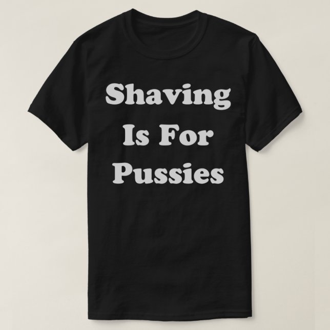 T-shirt Le Rasage Est Pour Les Chattes (Design devant)