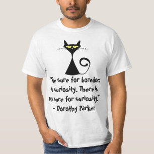 T-shirt Le remède à l'ennui est la curiosité. Il n'y a 