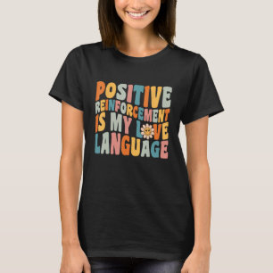 T-shirt Le Renforcement Positif Est Mon Comportement En La