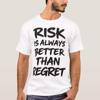 T-shirt Le Risque Est Toujours Meilleur Que Le Regret Cita
