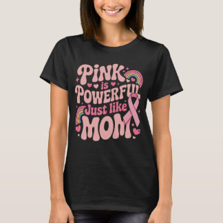 T-shirt Le rose est puissant, tout comme maman, cancer du