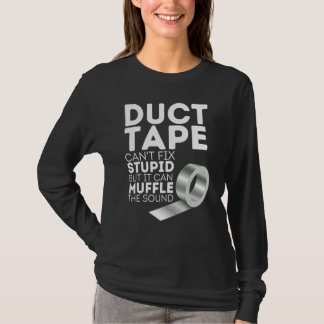 T-shirt Le ruban adhésif ne peut pas réparer la stupidité