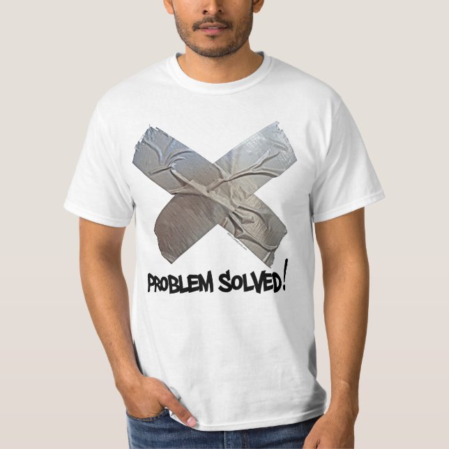 T-shirt Le ruban adhésif résout des problèmes (Devant)