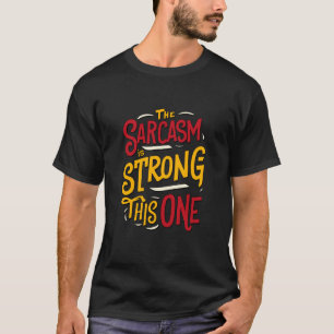 T-shirt Le Sarcasme Est Fort Avec Cette Citation Drôle