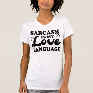 T-shirt Le sarcasme est ma langue d'amour Citation drôle