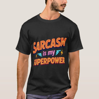T-shirt Le sarcasme est ma superpuissance Citation cadeau 