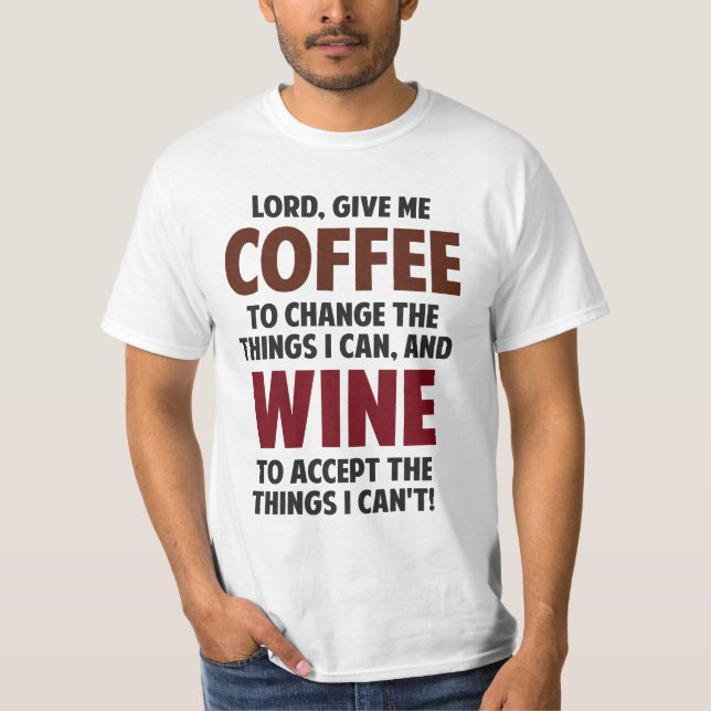 T-shirt Le seigneur, me donnent le café et le vin (Devant)
