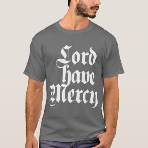T-shirt Le seigneur ont la pitié