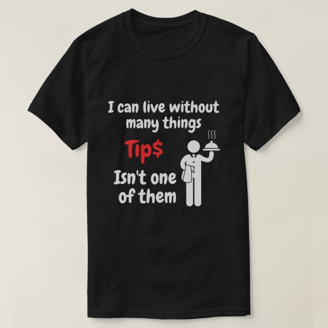 T-shirt Le serveur ne peut pas vivre sans pourboires (Design devant)