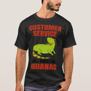 T-shirt Le Service Clientèle Travaillera Pour Iguanas