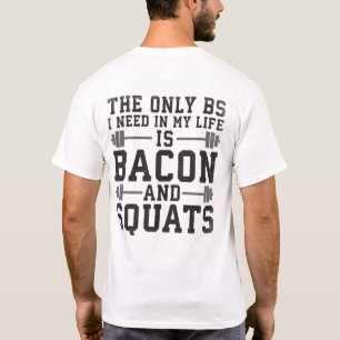 T-shirt Le seul BS dont j'ai besoin est Bacon et Squats - 