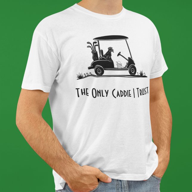 T-shirt Le Seul Caddie Que J'Ai Confiance Golden Retriever (Créateur téléchargé)