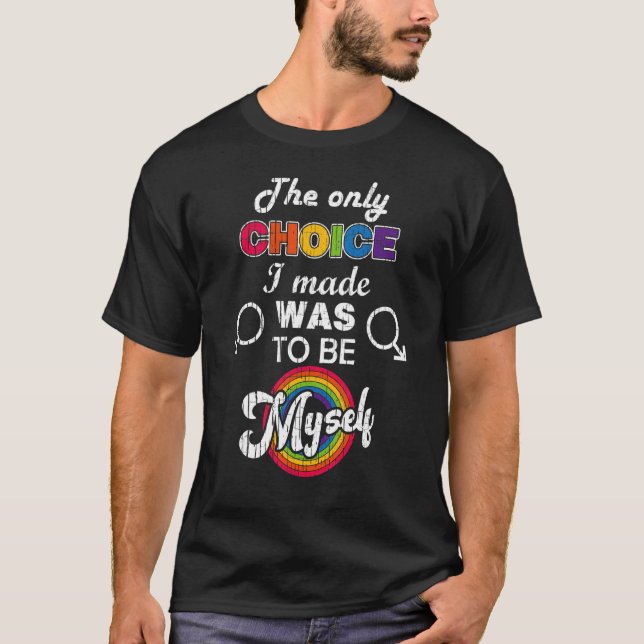 T-shirt Le Seul Choix Que J'Ai Fait Était D'Être Moi-Même  (Devant)