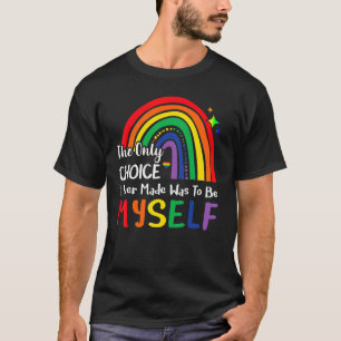 T-shirt Le Seul Choix Que J'Ai Fait Était D'Être Moi-Même 