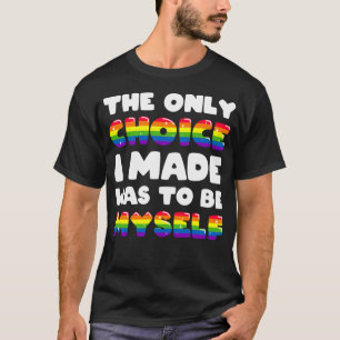 T-shirt Le Seul Choix Que J'Ai Fait Était D'Être Moi-Même 