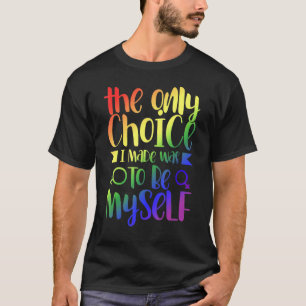 T-shirt Le Seul Choix Que J'Ai Fait Était D'Être Moi-Même