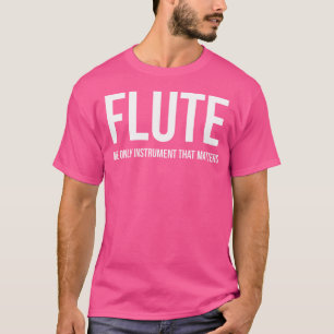 T-shirt Le Seul Instrument Qui Compte La Chemise Flute