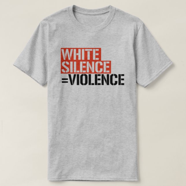 T-shirt Le silence blanc est la violence (Design devant)