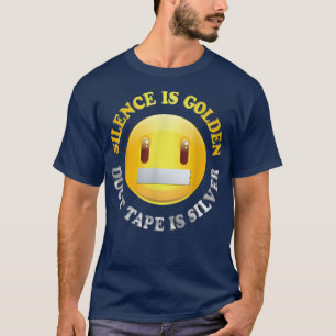 T-shirt Le silence est d'or, le ruban adhésif est d'argent