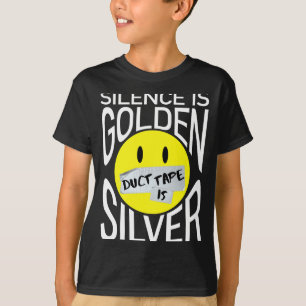 T-shirt Le silence est d'or, le ruban adhésif est d'argent
